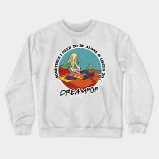 Dreampop / Music Obsessive Fan Design Crewneck Sweatshirt